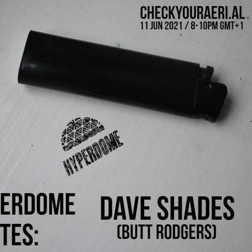 Hyperdome Invites: Dave Shades [Butt Rodgers] (w/ Isora)