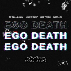 Ty Dolla $ign Ft. Kanye West, FKA Twigs & Skrillex - Ego Death (Shdws Flip)