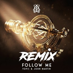 Topic & John Martin - Follow Me (LIMIC Remix)