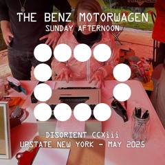 THE BENZ MOTORWAGEN - Sunday Afternoon - Disorient CCXiii - May 2025