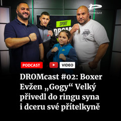 DROMcast #02: Boxer Evžen „Gogy“ Velký přivedl do ringu syna i dceru své přítelkyně
