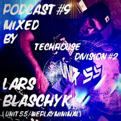 UNIT55 Podcast #9 Techhouse Division #2 mixed by Lars Blaschyk 02/24.mp3