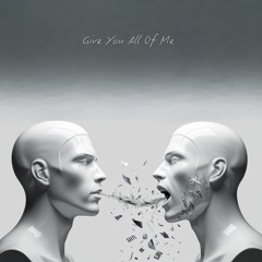 Give You All of Me