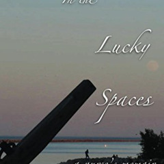 [ACCESS] PDF 📥 In The Lucky Spaces: a nurse's memoir by  D. Manske PDF EBOOK EPUB KI