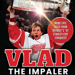[FREE] EBOOK 📭 Vlad the Impaler: More Epic Tales From Detroit's '97 Stanley Cup Conq