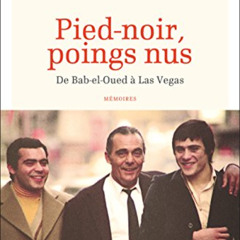 [Read] KINDLE 💞 Pied-noir, poings nus - De Bab-el-Oued à Las Vegas (Documents, témoi