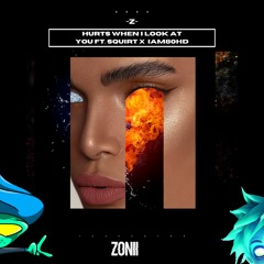 Zonii x Iam80hd - Hurts When I Look At You Ft.Squirt