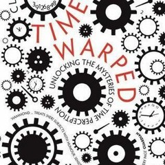 !Get Time Warped: Unlocking the Mysteries of Time Perception * Claudia Hammond