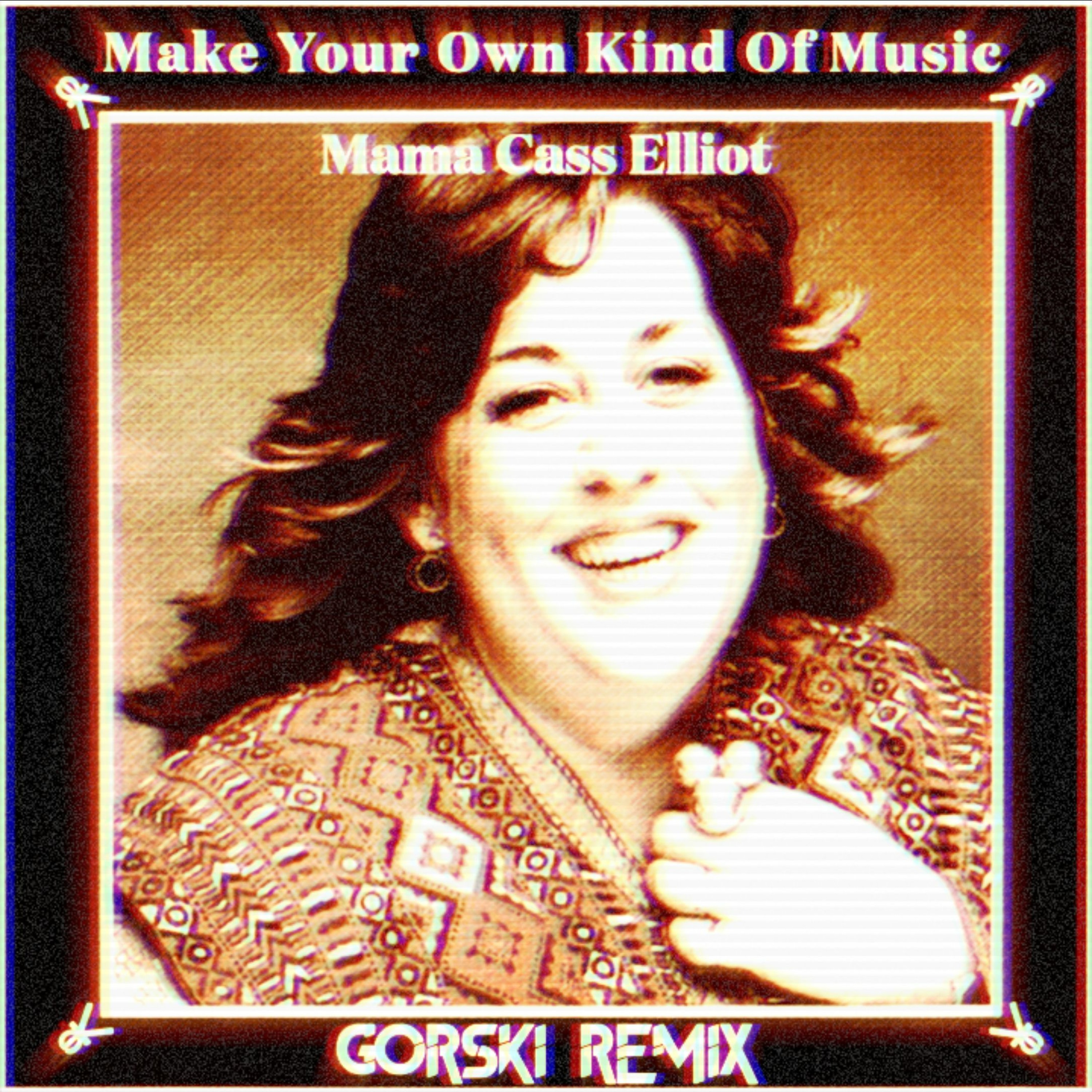 Make Your Own Kind Of Music (GORSKI Remix) -  Mama Cass Elliot episode artwork