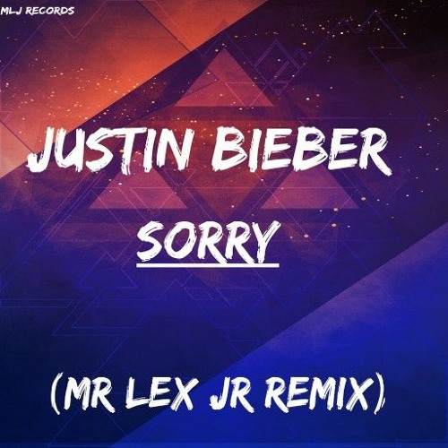 Stream Justin Bieber - Sorry (Mr Lex Jr remix).mp3 by Mr Lex Jr | Listen  online for free on SoundCloud