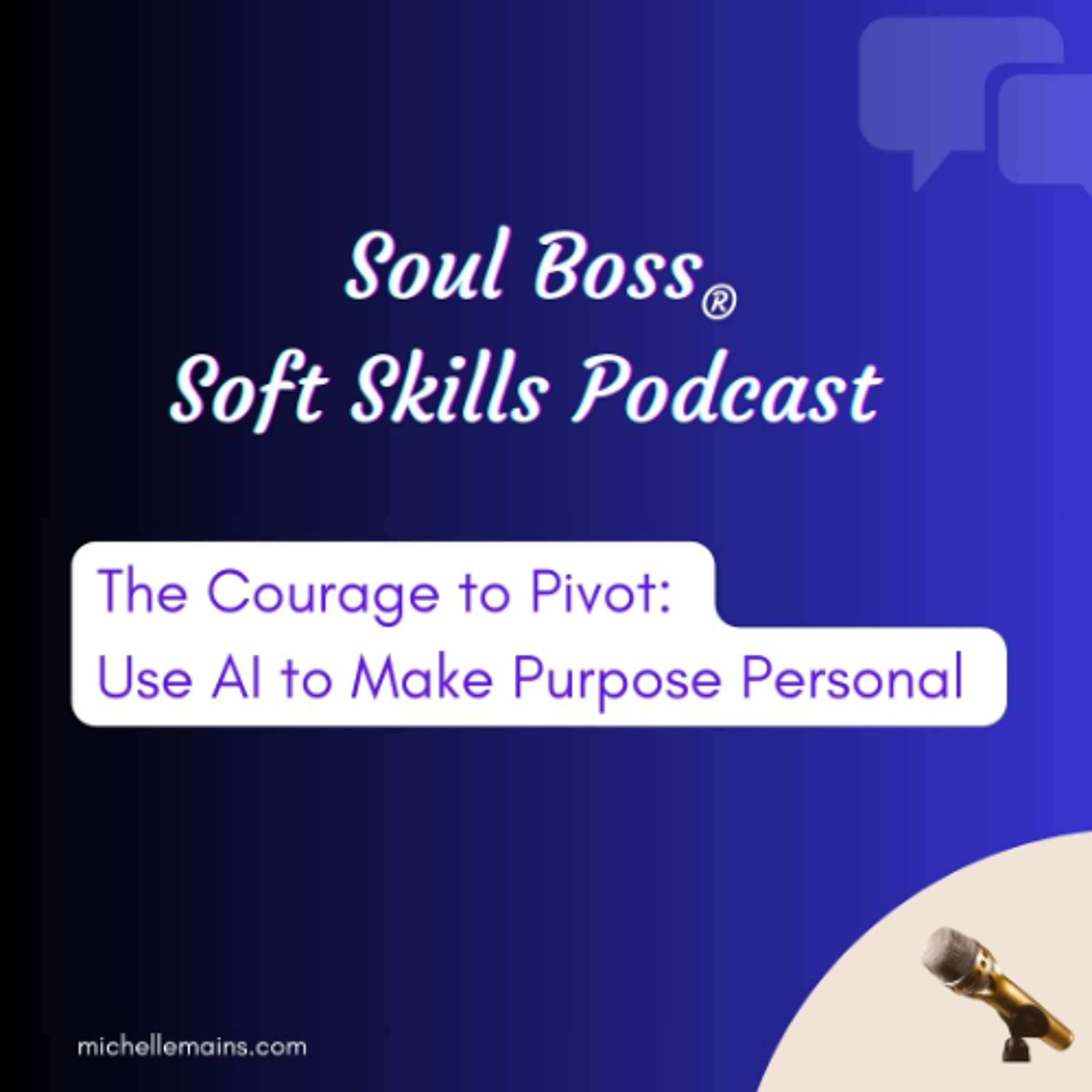 The Courage to Pivot - Use AI to Make Purpose Personal