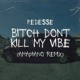 on BITCH DON&#x27;T KILL MY VIBE (Amapiano Remix) [FILTERED]
