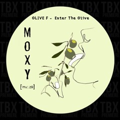 Premiere: Olive F - Enter The Olive (Vincent Caira Remix) [MOXY MUZIK]