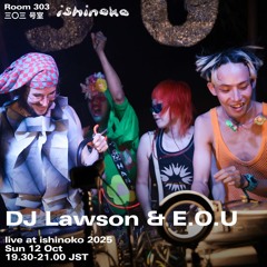 DJ Lawson & E.O.U (live at ishinoko)｜2025年10月12日