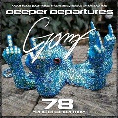 GOMF - Deeper Departures 78 (End of winter mix)