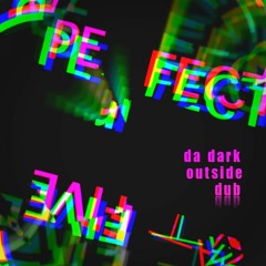 Kat Five - Perfect (Da Dark Outside dub)