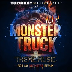 Monster Truck Theme Music Vol. 2 — For My Monstar Remix — TUDAKAY x Rio Rocket