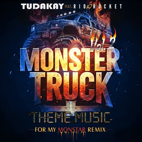 Monster Truck Theme Music Vol. 2 — For My Monstar Remix — TUDAKAY x Rio Rocket