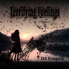 Terrifying Feelings