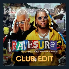 Nio Garcia & Casper Magico - Travesuras (Manny Rivera Club Edit) FREE DOWNLOAD