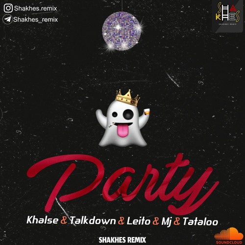 Party Remix Khalse & Talkdown & Leito & Mj & Tataloo(Shakhes)