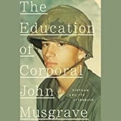 PDF/BOOK The Education of Corporal John Musgrave: Vietnam and Its Aftermath