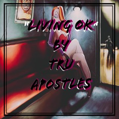 Living Ok - Tru Apostles Ft Marley