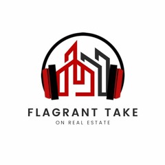 Flagrant Take on Real Estate