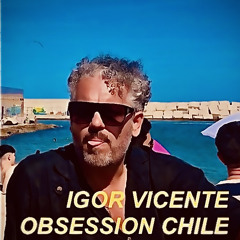 Igor Vicente - Obsession Radioshow Chile 🇨🇱 (Full Mix)