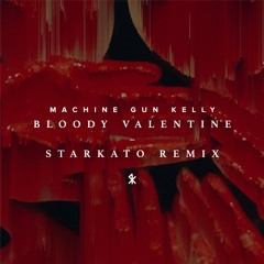 MGK - Bloody Valentine (Starkato Remix)[FREE D/L]
