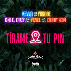 Tirame Tu Pin (feat. Kiko El Crazy, El Cherry Scom & Yozuel)