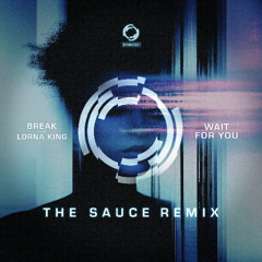 Break ft. Lorna King - Wait For You (The Sauce Remix)