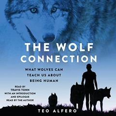 Get PDF 📕 The Wolf Connection: Lessons on Life, Love, and Evolution from Humanity's