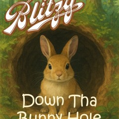 Down Tha Bunny Hole (DjBlitzy Mix)