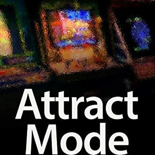 [View] [EBOOK EPUB KINDLE PDF] Attract Mode: The Rise and Fall of Coin-Op Arcade Games by  Jamie Len