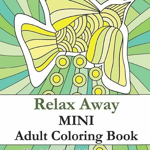 Stream EBOOK Relax Away Mini Adult Coloring Book from Ryleegreebenson