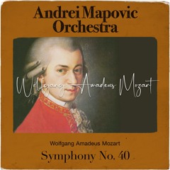 Andrei Mapovic Orchestra - Mozart: Symphony No. 40