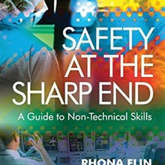 [READ] EPUB 🗂️ Safety at the Sharp End: A Guide to Non-Technical Skills by  Rhona Fl