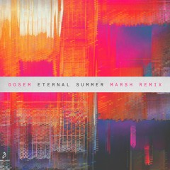 Dosem - Eternal Summer (Marsh Remix)