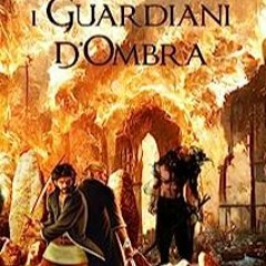 ⏳ READ EPUB I Guardiani d'Ombra (La Trilogia delle Ombre) (Italian Edition) Completo in linea