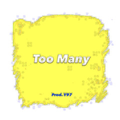 Too Many (Prod. Y97)