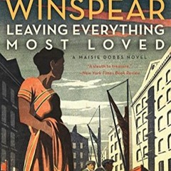 DOWNLOAD ⚡️ eBook Leaving Everything Most Loved (Maisie Dobbs)