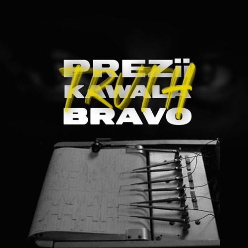 TRUTH (feat. Kawala Bravo)