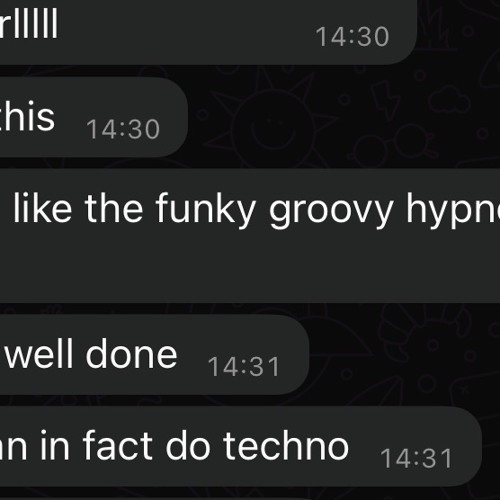 I can do techno sometimes