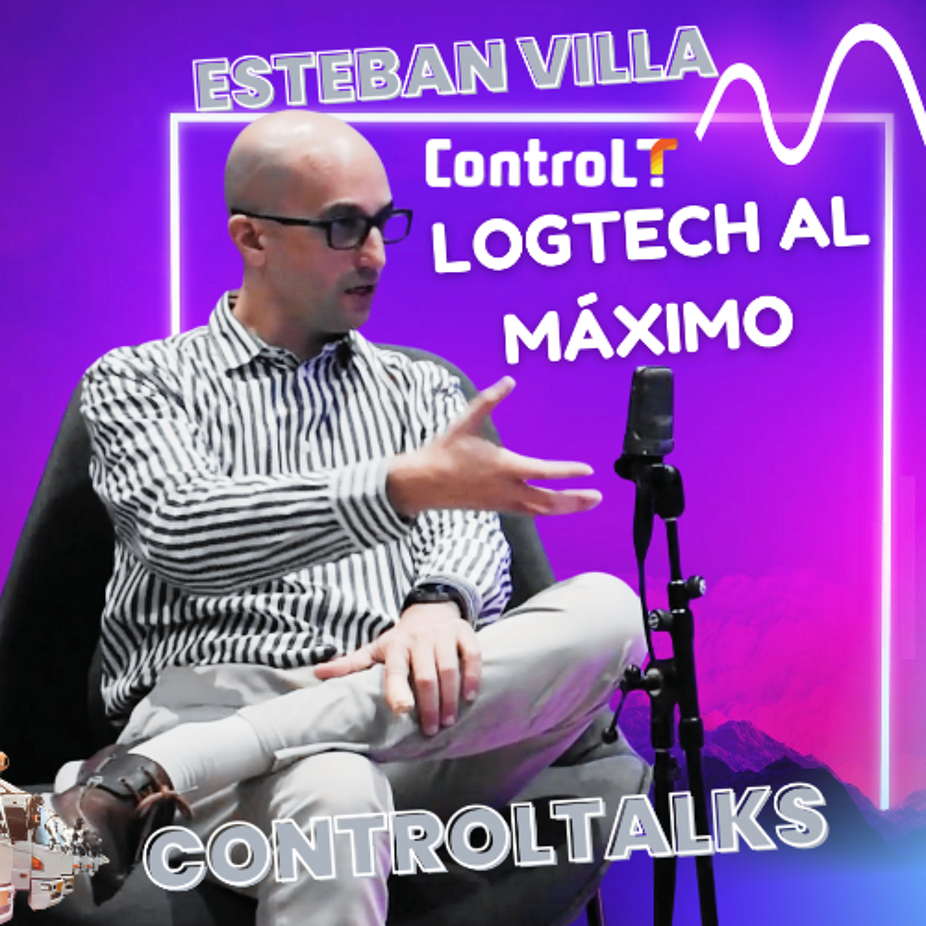 LOGTECH al Máximo con Esteban Villa de ControLT