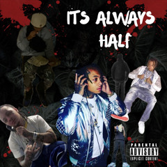 Its Always Half (feat. Rassy Bugatti)