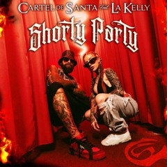 Cartel de Santa, La Kelly - Shorty Party (Yeyo Remix)