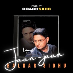 JAAN JAAN - BALKAR SIDHU X COACHSAHB