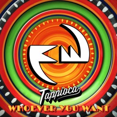 Tappioca - Whoever You Want