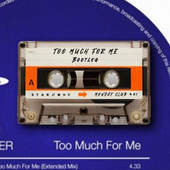 too Much for me bootleg (Free Download)